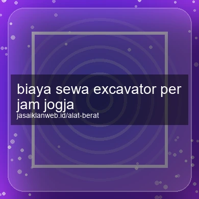 Biaya Sewa Excavator Per Jam Jogja