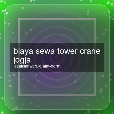 Biaya Sewa Tower Crane Jogja