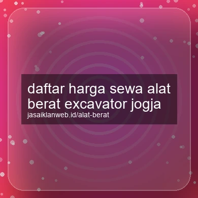 Daftar Harga Sewa Alat Berat Excavator Jogja