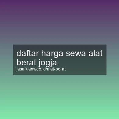 Daftar Harga Sewa Alat Berat Jogja