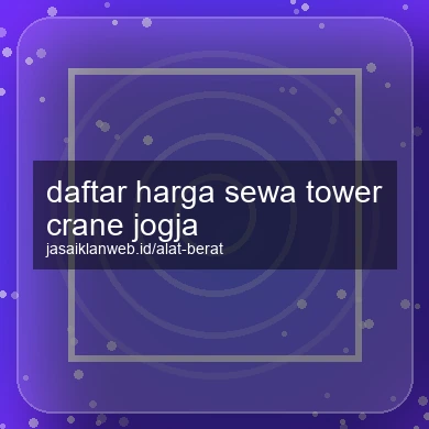 Daftar Harga Sewa Tower Crane Jogja