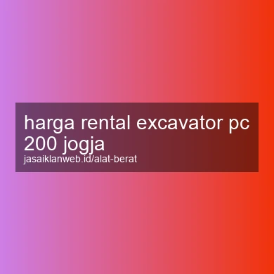 Harga Rental Excavator Pc 200 Jogja