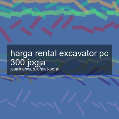 Harga Rental Excavator Pc 300 Jogja