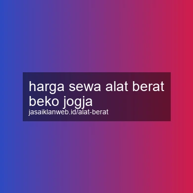 Harga Sewa Alat Berat Beko Jogja
