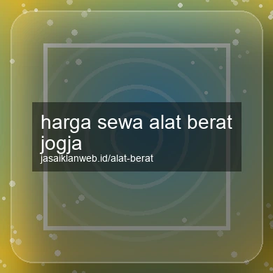 Harga Sewa Alat Berat Jogja