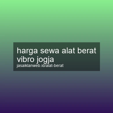 Harga Sewa Alat Berat Vibro Jogja