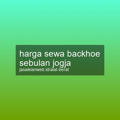 Harga Sewa Backhoe Sebulan Jogja