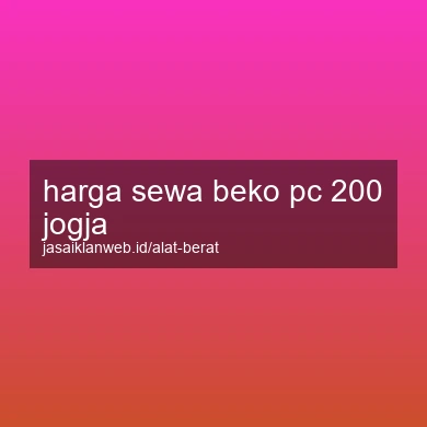 Harga Sewa Beko Pc 200 Jogja