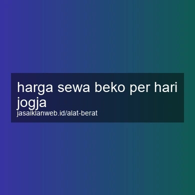 Harga Sewa Beko Per Hari Jogja