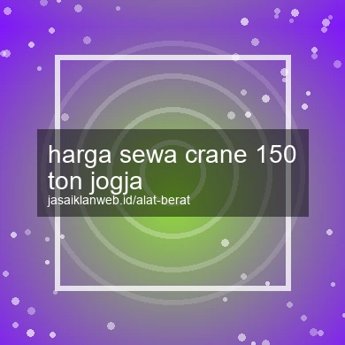 Harga Sewa Crane 150 Ton Jogja