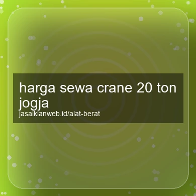 Harga Sewa Crane 20 Ton Jogja