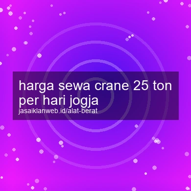 Harga Sewa Crane 25 Ton Per Hari Jogja