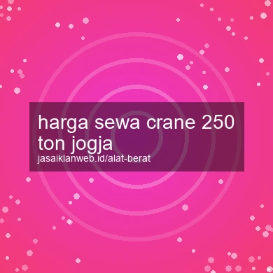 Harga Sewa Crane 250 Ton Jogja