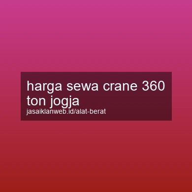 Harga Sewa Crane 360 Ton Jogja