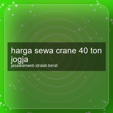 Harga Sewa Crane 40 Ton Jogja