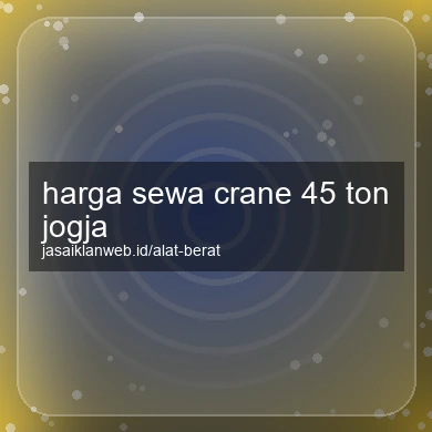 Harga Sewa Crane 45 Ton Jogja