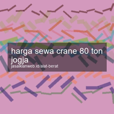Harga Sewa Crane 80 Ton Jogja