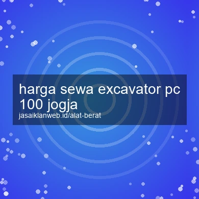 Harga Sewa Excavator Pc 100 Jogja