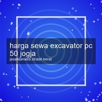 Harga Sewa Excavator Pc 50 Jogja