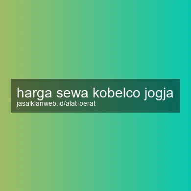 Harga Sewa Kobelco Jogja