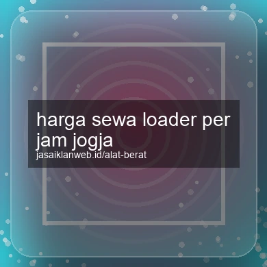 Harga Sewa Loader Per Jam Jogja