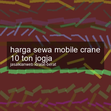 Harga Sewa Mobile Crane 10 Ton Jogja