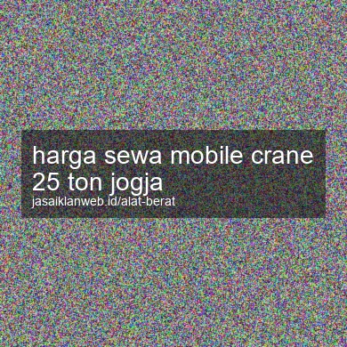 Harga Sewa Mobile Crane 25 Ton Jogja
