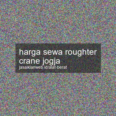 Harga Sewa Roughter Crane Jogja