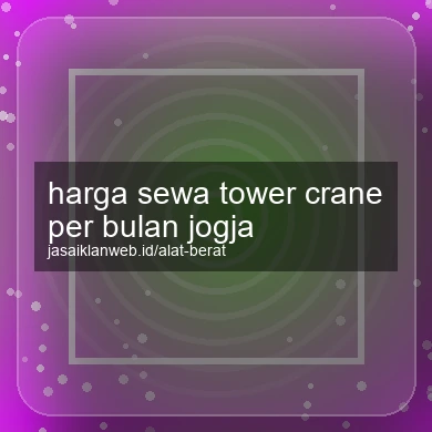 Harga Sewa Tower Crane Per Bulan Jogja