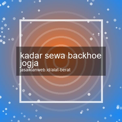 Kadar Sewa Backhoe Jogja