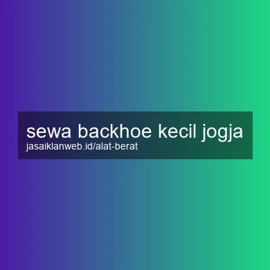 Sewa Backhoe Kecil Jogja