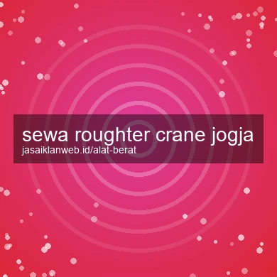 Sewa Roughter Crane Jogja