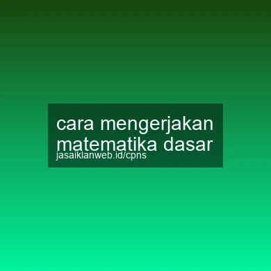 Cara Mengerjakan Matematika Dasar