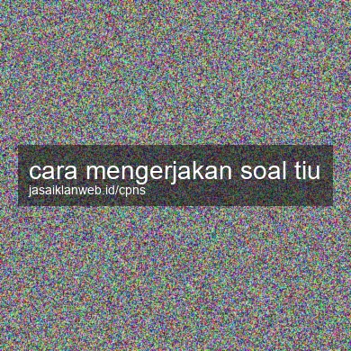 Cara Mengerjakan Soal Tiu