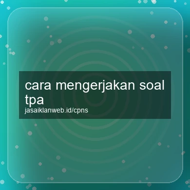 Cara Mengerjakan Soal Tpa