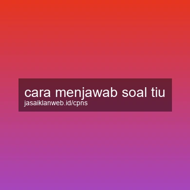 Cara Menjawab Soal Tiu