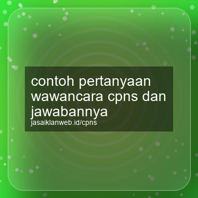 Contoh Pertanyaan Wawancara Cpns Dan Jawabannya