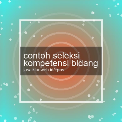 Contoh Seleksi Kompetensi Bidang