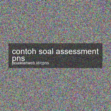 Contoh Soal Assessment Pns