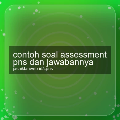 Contoh Soal Assessment Pns Dan Jawabannya