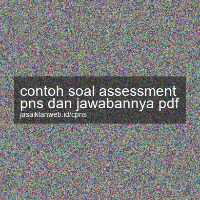 Contoh Soal Assessment Pns Dan Jawabannya Pdf