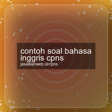 Contoh Soal Bahasa Inggris Cpns