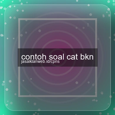 Contoh Soal Cat Bkn