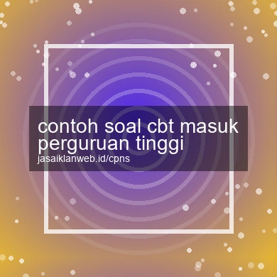 Contoh Soal Cbt Masuk Perguruan Tinggi