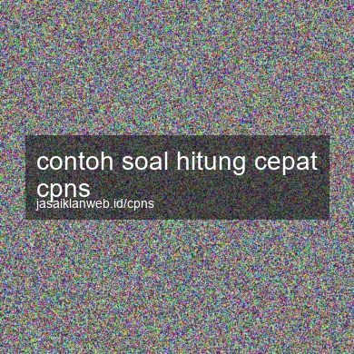 Contoh Soal Hitung Cepat Cpns