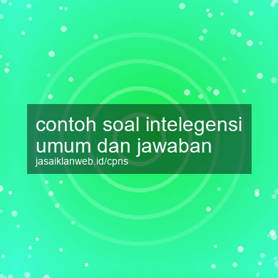 Contoh Soal Intelegensi Umum Dan Jawaban