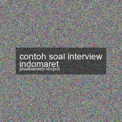 Contoh Soal Interview Indomaret