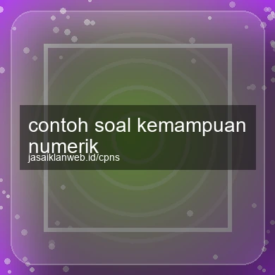 Contoh Soal Kemampuan Numerik
