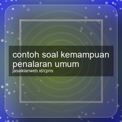 Contoh Soal Kemampuan Penalaran Umum