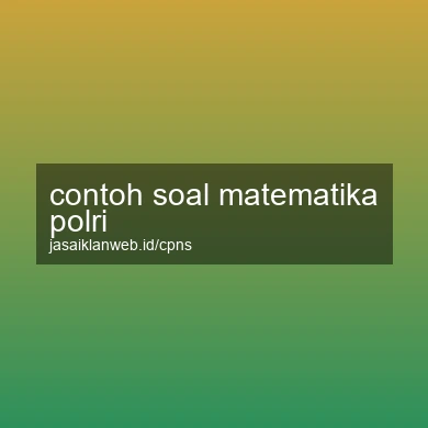 Contoh Soal Matematika Polri